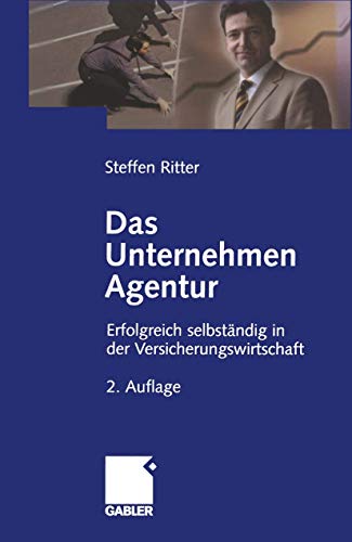 Das Unternehmen Agentur: Erfolgreich selbständig in der Versicherungswirtschaft