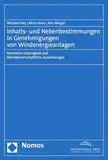 Inhalts- und Nebenbestimmungen in Genehmigungen von Windenergieanlagen: Rechtliche Zulässigkeit und betriebswirtschaftliche Auswirkungen