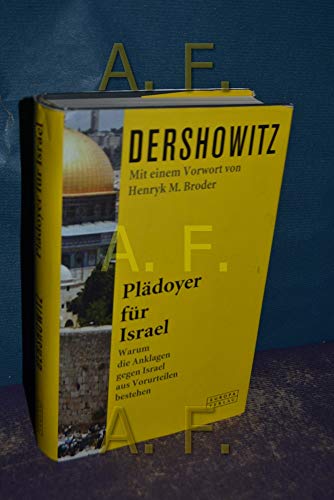Plädoyer für Israel: Warum die Anklagen gegen Israel aus Vorurteilen bestehen. Mit e. Vorw. v. Henryk M. Broder