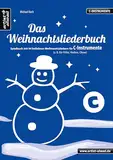 Das Weihnachtsliederbuch (C): Spielbuch mit 94 beliebten Weihnachtsliedern für C-Instrumente (z. B. für Querflöte, Blockflöte, Geige, Violine, Oboe). Songbook. Musiknoten.