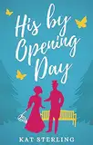 His By Opening Day: A Wallflower, Fake Dating Historical Romance (English Edition)