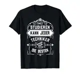 Techniker - Studieren Kann Jeder Beruf Spruch Techniker T-Shirt