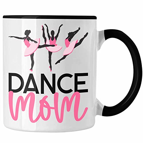 Trendation - Tanzen Lustige Tasse für Dance Mom Geschenkidee für tanzbegeisterte Mütter Tanzlehrerin Muttertag (Schwarz)