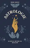 Astrologie : Science, Mythe ou Réalité ? (French Edition)