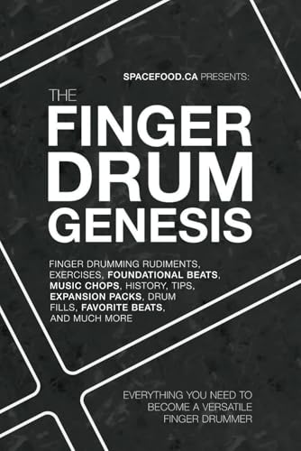 The FINGER DRUM GENESIS: EVERYTHING YOU NEED TO BECOME A VERSATILE FINGER DRUMMER: Finger Drumming Beats, Rudiments, Downloadable Resources, Music Chops, and Much More (The FINGER DRUM BIBLE Series)