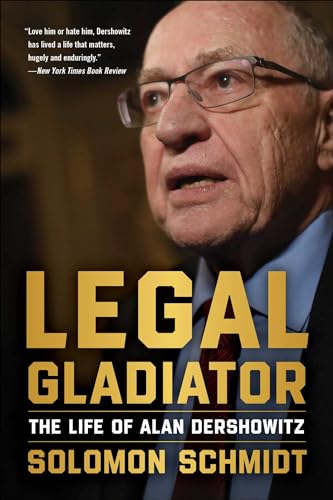 Legal Gladiator: The Life of Alan Dershowitz