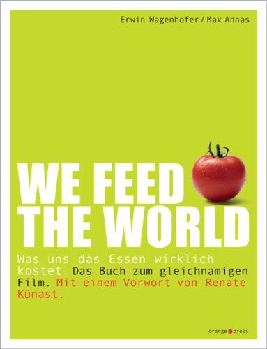We feed the world: Was uns das Essen wirklich kostet