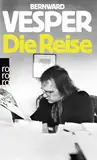 Die Reise: Romanessay (Ausgabe letzter Hand)