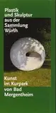 Plastik und Skulptur aus der Sammlung Würth: Kunst im Kurpark von Bad Mergentheim