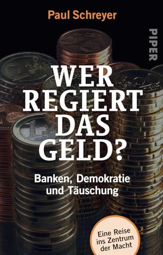 Wer regiert das Geld?: Banken, Demokratie und Täuschung | Finanzsystem und Macht – Wirtschaft verständlich erklärt