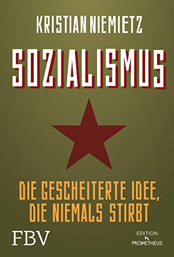 Sozialismus: Die gescheiterte Idee, die niemals stirbt