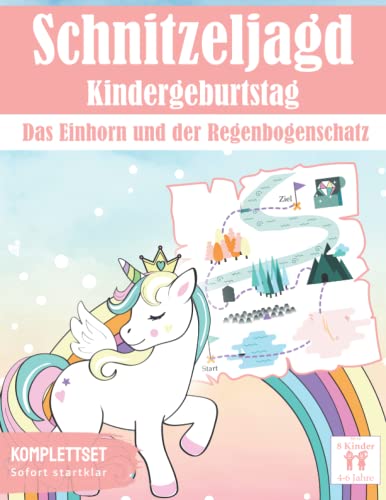 Schnitzeljagd Kindergeburtstag: Das Einhorn und der Regenbogenschatz: All inclusive Schnitzeljagd Set - Fertig vorbereitete Schatzsuche: Sofort ... (Partyspiele zum Kindergeburtstag)