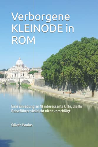 Verborgene KLEINODE in ROM: Eine Einladung an 18 interessante Orte, die Ihr Reiseführer vielleicht nicht vorschlägt