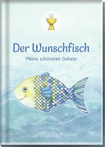 Der Wunschfisch. Meine schönsten Gebete: Tolles Buch mit über 40 ausgewählte Kindergebeten | Geschenk für Kommunion-Kinder ab 6 Jahren (Der Wunschfisch - Zur Erstkommunion)