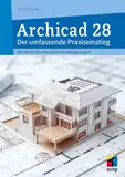 Archicad 28: Der umfassende Praxiseinstieg. Mit zahlreichen Beispielen und Übungsfragen (mitp Professional)