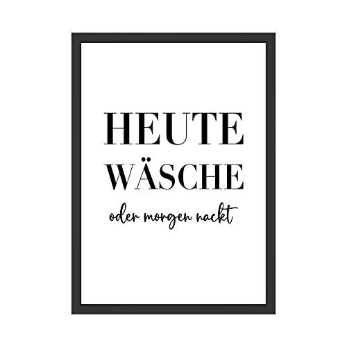 "Heute Wäsche oder Morgen nackt" Lustiger Spruch Bild Badezimmer Poster Waschkeller Schlafzimmer Haushalt Dekoration Witzig (ohne Rahmen)