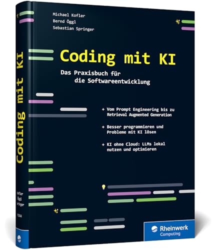 Coding mit KI: Das Praxisbuch für die Softwareentwicklung. So hilft Künstliche Intelligenz bei IT-Projekten. Prompt Engineering, Retrieval Augmented Generation u. v. m.