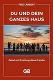 Du und Dein ganzes Haus: Gebet und Errettung deiner Familie