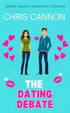 The Dating Debate: Sweet Snarky Romance Series (English Edition)