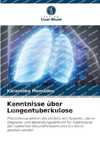 Kenntnisse über Lungentuberkulose: Präventionspraktiken des Umfelds von Patienten, die im Diagnose- und Behandlungszentrum für Tuberkulose des städtischen Gesundheitszentrums von Kouto gesehen werden