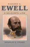 Richard S. Ewell: A Soldier's Life (Civil War America)