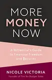 More Money Now: A Millennial’s Guide to Financial Freedom and Security (Budgeting Book) (English Edition)