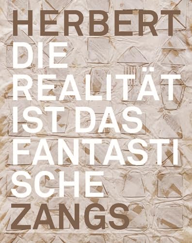 Herbert Zangs: Die Realität ist das Fantastische (Emil Schumacher Museum)