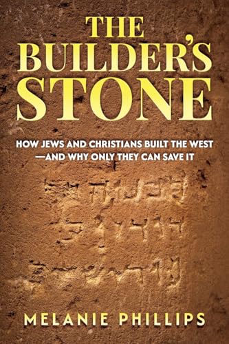 The Builder’s Stone: How Jews and Christians Built the West—and Why Only They Can Save It