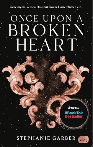 Once Upon a Broken Heart: Der Auftakt der #BookTok-Bestseller-Trilogie von Stephanie Garber: Band 1 der Enemies-to-Lovers Romantasy (Die Once-Upon-A-Broken-Heart-Reihe, Band 1)