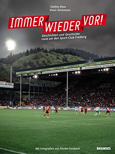 Immer wieder vor! Geschichten und Geschichte rund um den Sport-Club Freiburg