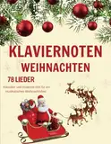 Klaviernoten Weihnachten: 78 Klassiker Und Moderne Hits Für Ein Musikalisches Weihnachtsfest