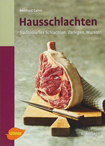 Hausschlachten: Traditionelles Schlachten, Zerlegen, Wursten