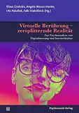 Virtuelle Berührung – zersplitternde Realität: Zur Psychoanalyse von Digitalisierung und Internetkultur (Bibliothek der Psychoanalyse)