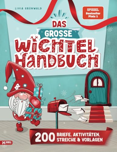 Das Große Wichtel Handbuch: Wichtelbriefe zum Ausschneiden | Kreativ-Ideen | Wichtelstreiche & Bastelvorlagen für eine stressfreie Weihnachtswichtel ... für eine stressfreie Weihnachtswichtel Zeit)