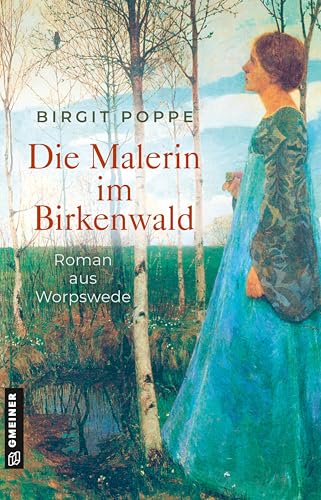 Die Malerin im Birkenwald: Roman aus Worpswede