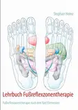 Lehrbuch Fußreflexzonentherapie: Fußreflexzonentherapie nach den fünf Elementen