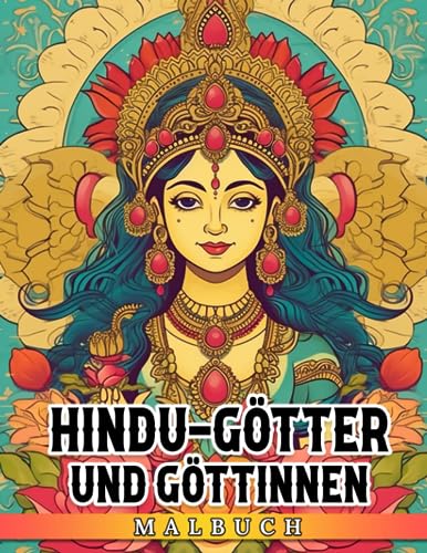 Hindu-Götter und Göttinnen Malbuch: Erstaunliche Ausmalbilder mit indischen Kulturdarstellungen für Jugendliche und Erwachsene zum Spaß haben und Entspannen | Ideales Geschenk zum Geburtstag