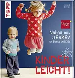 Nähen mit JERSEY - kinderleicht!: für Babys und Kids von 0 bis 8 Jahren. Mit ausführlichem Grundkurs JERSEY-Nähen