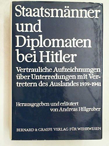 Staatsmänner und Diplomaten bei Hitler. [T. 1]. Vertrauliche Aufzeichnungen über Unterredungen mit Vertretern d. Auslandes 1939 - 1941