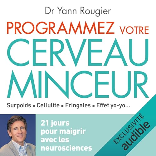 Programmez votre cerveau minceur: 21 jours pour maigrir avec les neurosciences