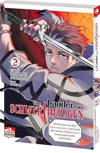 Vom Landei zum Schwertheiligen - Ich bin nur ein alter Schwertmeister vom Land, aber meine Schülerinnen lassen mich nicht in Frieden! 02: Die Mangavorlage zum neuen Hit-Anime