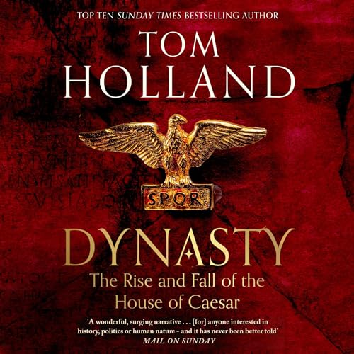 Dynasty: The Rise and Fall of the House of Caesar