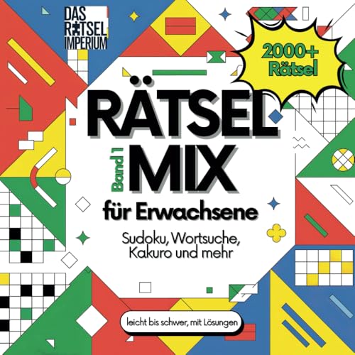 Rätsel Mix Band 1: 2000+ Rätsel für Erwachsene und Senioren: Sudoku, Wortsuchrätsel, Kakuro, Kryptogramme, Buchstabensalat, Chaos & Samurai Sudoku – ... Rätsel Imperium / Kreative Freizeit, Band 1)