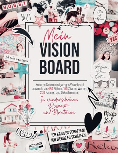 Mein Vision Board: Kreieren Sie ein einzigartiges Visionboard aus mehr als 480 Bildern, 150 Zitaten, Worten, 200 Rahmen und Dekoelementen auf 180 Seiten in wunderschönen Rosarot- und Blautönen.