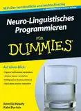 Neuro-Linguistisches Programmieren für Dummies: NLP: Der verständliche und freundliche Einstieg