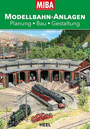 MIBA Modellbahn-Anlagen: Planung – Bau – Gestaltung