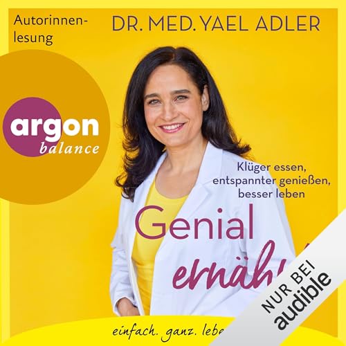 Genial ernährt!: Klüger essen, entspannter genießen, besser leben