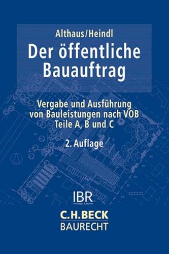 Der öffentliche Bauauftrag: Vergabe und Ausführung von Bauleistungen nach VOB Teile A, B und C (C.H. Beck Baurecht)