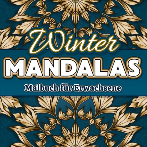 Winter Mandalas Malbuch für Erwachsene: Weihnachts-Mandalas: Kreative Schneeflockenmuster und schöne Zitate für entspannte Festtage (Winterzauber Mandalas)