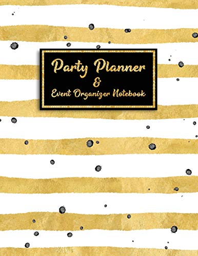 Party Planner and Event Organizer Notebook: Event Planner Organizer, Holiday Party Planning Management, Calendar, To-Do List, Decor Idea, Guest List, ... List, Budget Tracker, White & Gold Cover